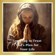 3 Learning to Trust God’s Plan for Your Life 150x150