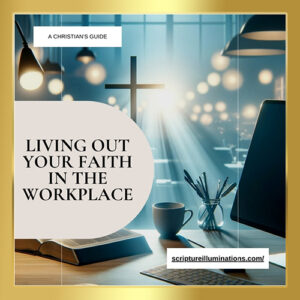 Blog Post 14; Living Out Your Faith in the Workplace Featured Image