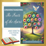 Understanding the fruits of the Spirit and how to cultivate them 500x500